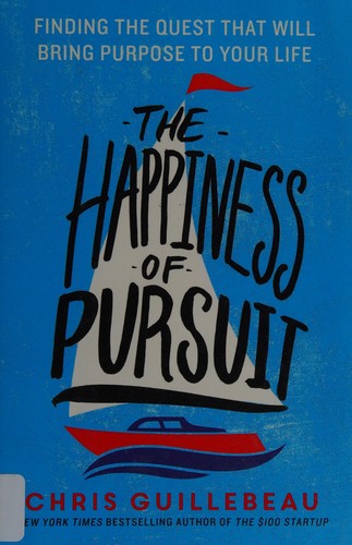 The Happiness of Pursuit by Chris Guillebeau