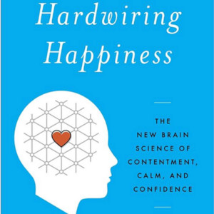 Hardwiring Happiness by Rick Hanson