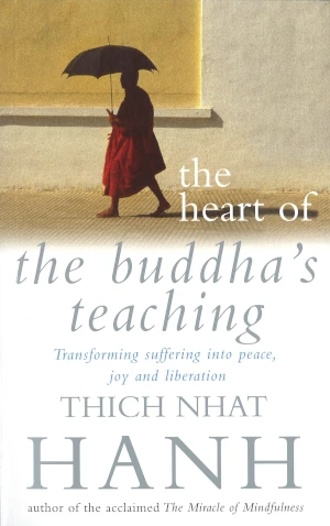 The Heart of the Buddha's Teaching by Thich Nhat Hanh