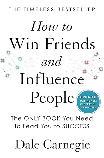 How to Win Friends and Influence People by Dale Carnegie