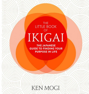 The Little Book of Ikigai by Ken Mogi