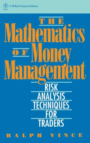 The Mathematics of Money Management by Ralph Vince