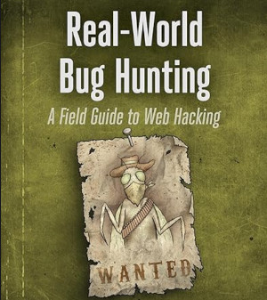 Real-World Bug Hunting by Peter Yaworski