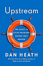 Upstream: The Quest to Solve Problems Before They Happen by Dan Heath