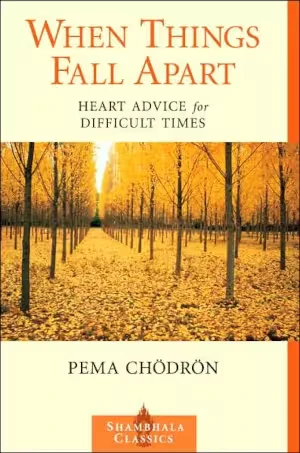 When Things Fall Apart by Pema Chödrön