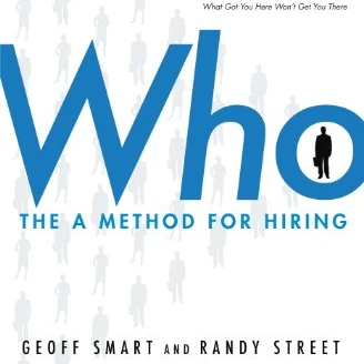 Who: The A Method for Hiring by Geoff Smart and Randy Street